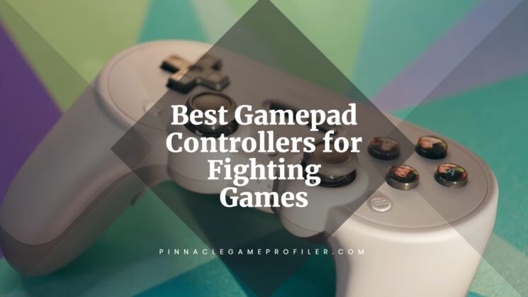 Best Gamepad Controllers for Fighting Games